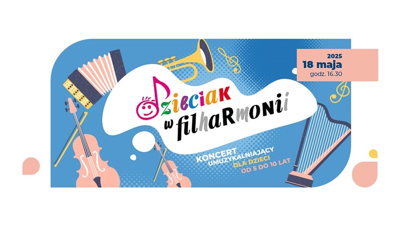 Koncert umuzykalniający dla dzieci od 5 do 10 lat - "Dzieciak w filharmonii"