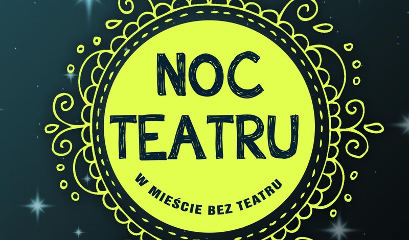 Noc Teatru w Mieście Bez Teatru
