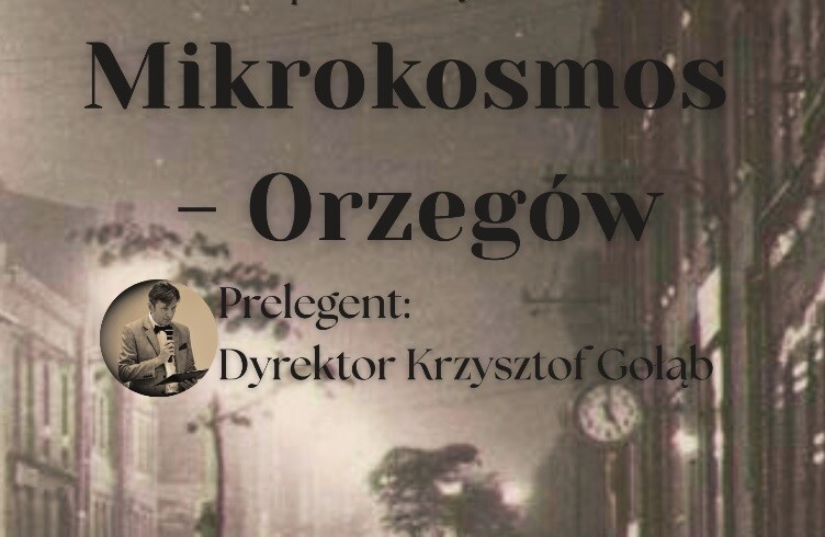 Orzegów pod lupą. Wykład dyrektora Muzeum już 27 maja!