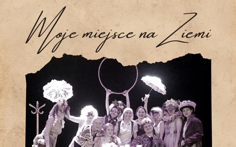 Teatr Amatorski Scena Muzyczna I LO zaprasza na spektakl "Moje miejsce na Ziemi"